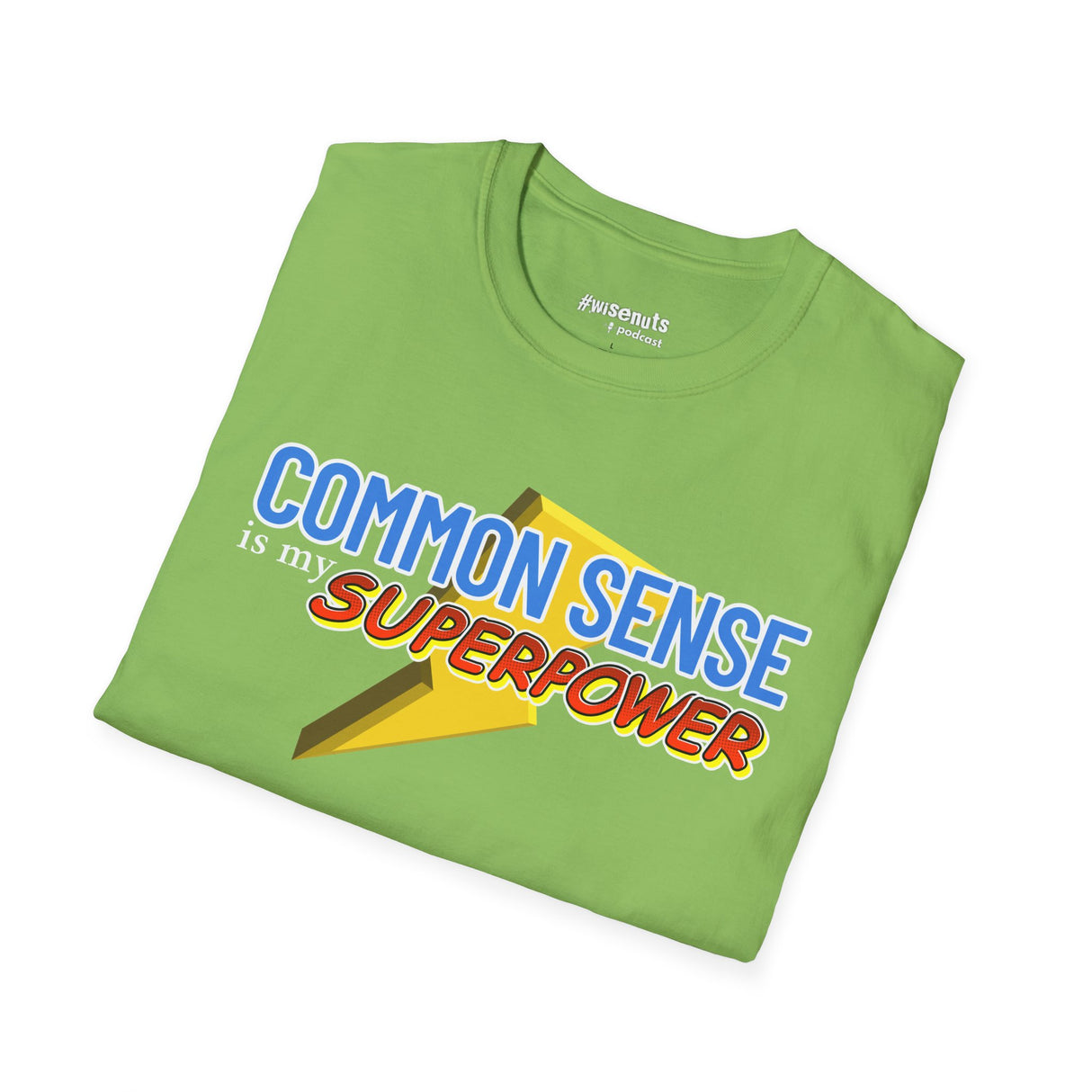 Common Sense is My Superpower T-Shirt, Funny Graphic Tee, Gift for Friends, Casual Wear, Unisex Softstyle Tee - WiseNuts Podcast