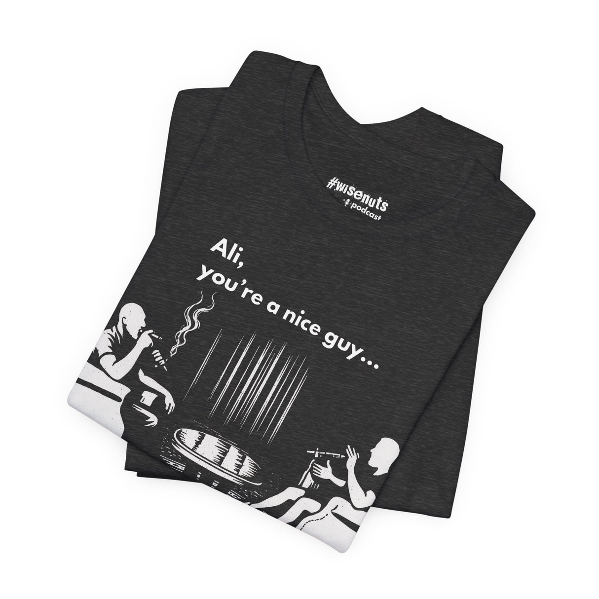 Ali You’re A Nice Guy Minimalist T-Shirt – Clean Typography Quote Tee, Funny Viral Shirt from WiseNuts Podcast, Unisex Cotton Fit for Men & Women - WiseNuts Podcast