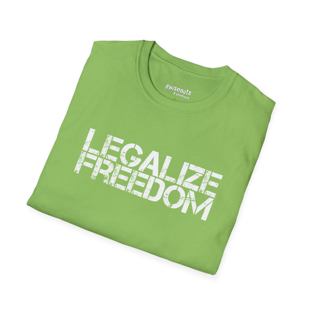 Legalize Freedom T-Shirt – Bold Political Statement Tee - WiseNuts Podcast