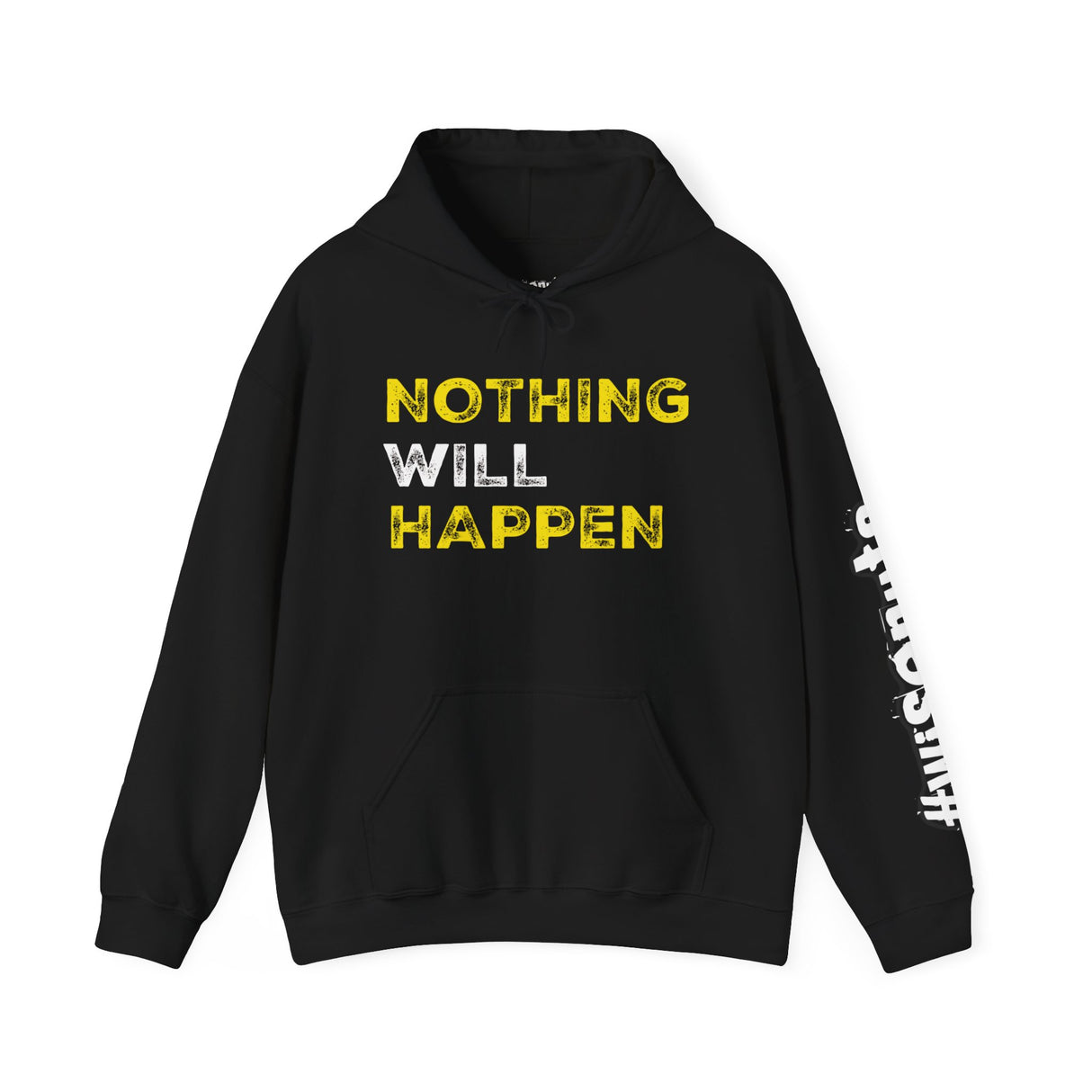 Nothing Will Happen Hoodie | Motivation & Success Mindset Apparel