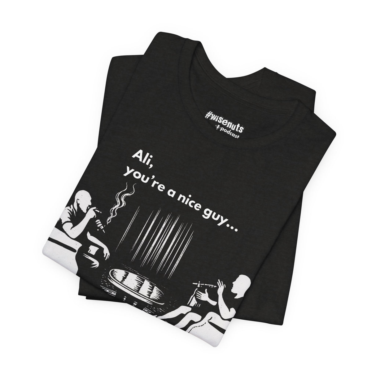 Ali You’re A Nice Guy Minimalist T-Shirt – Clean Typography Quote Tee, Funny Viral Shirt from WiseNuts Podcast, Unisex Cotton Fit for Men & Women - WiseNuts Podcast