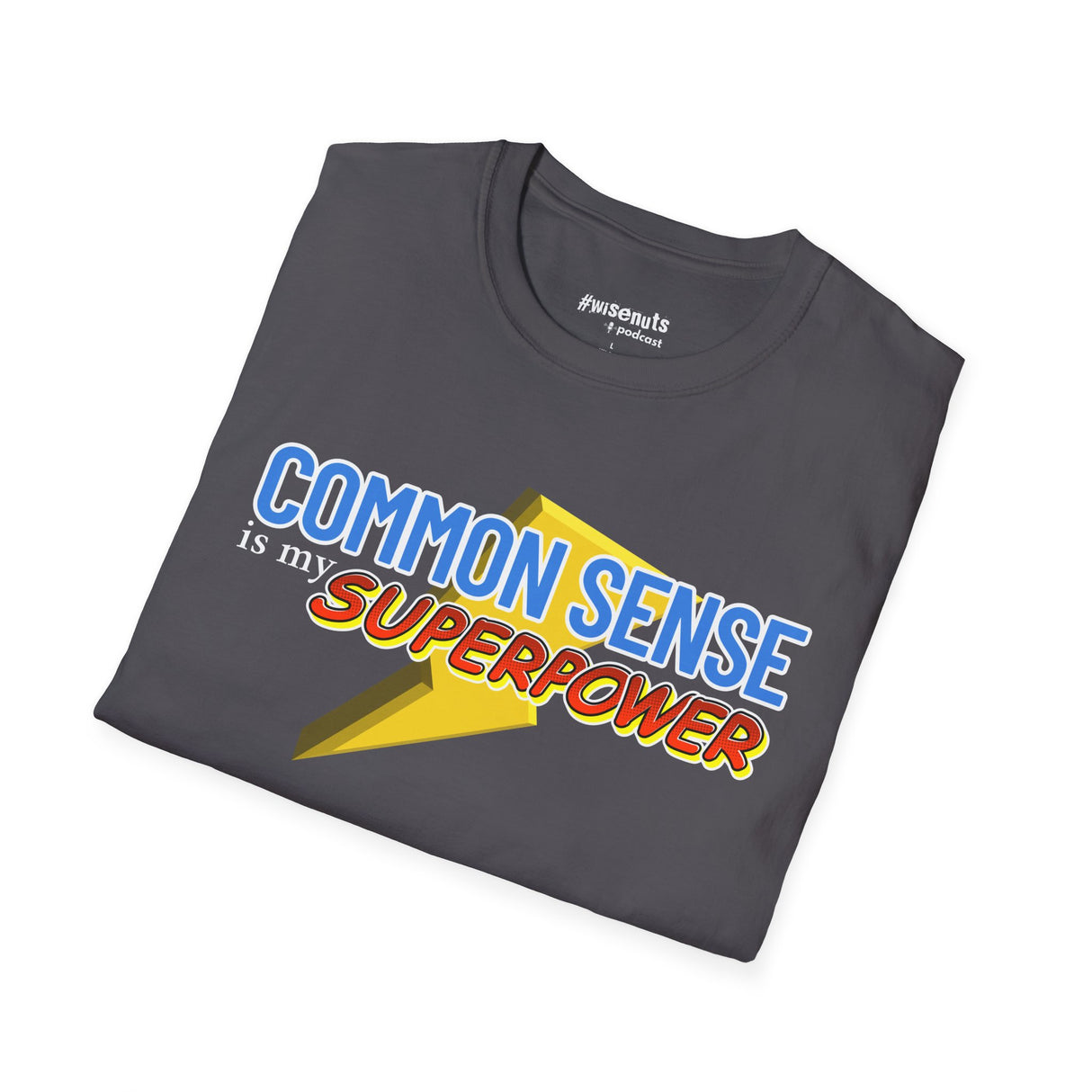 Common Sense is My Superpower T-Shirt, Funny Graphic Tee, Gift for Friends, Casual Wear, Unisex Softstyle Tee - WiseNuts Podcast