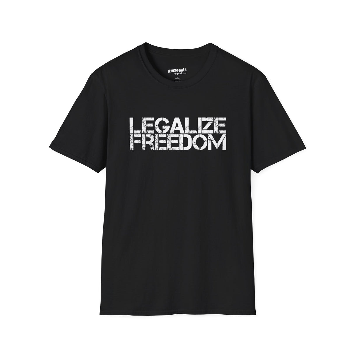 Legalize Freedom T-Shirt – Bold Political Statement Tee - WiseNuts Podcast