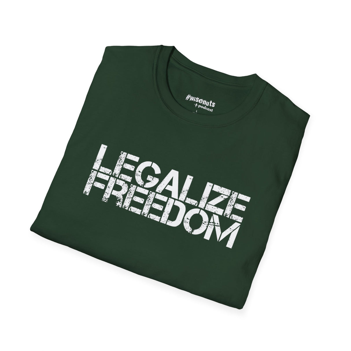 Legalize Freedom T-Shirt – Bold Political Statement Tee - WiseNuts Podcast