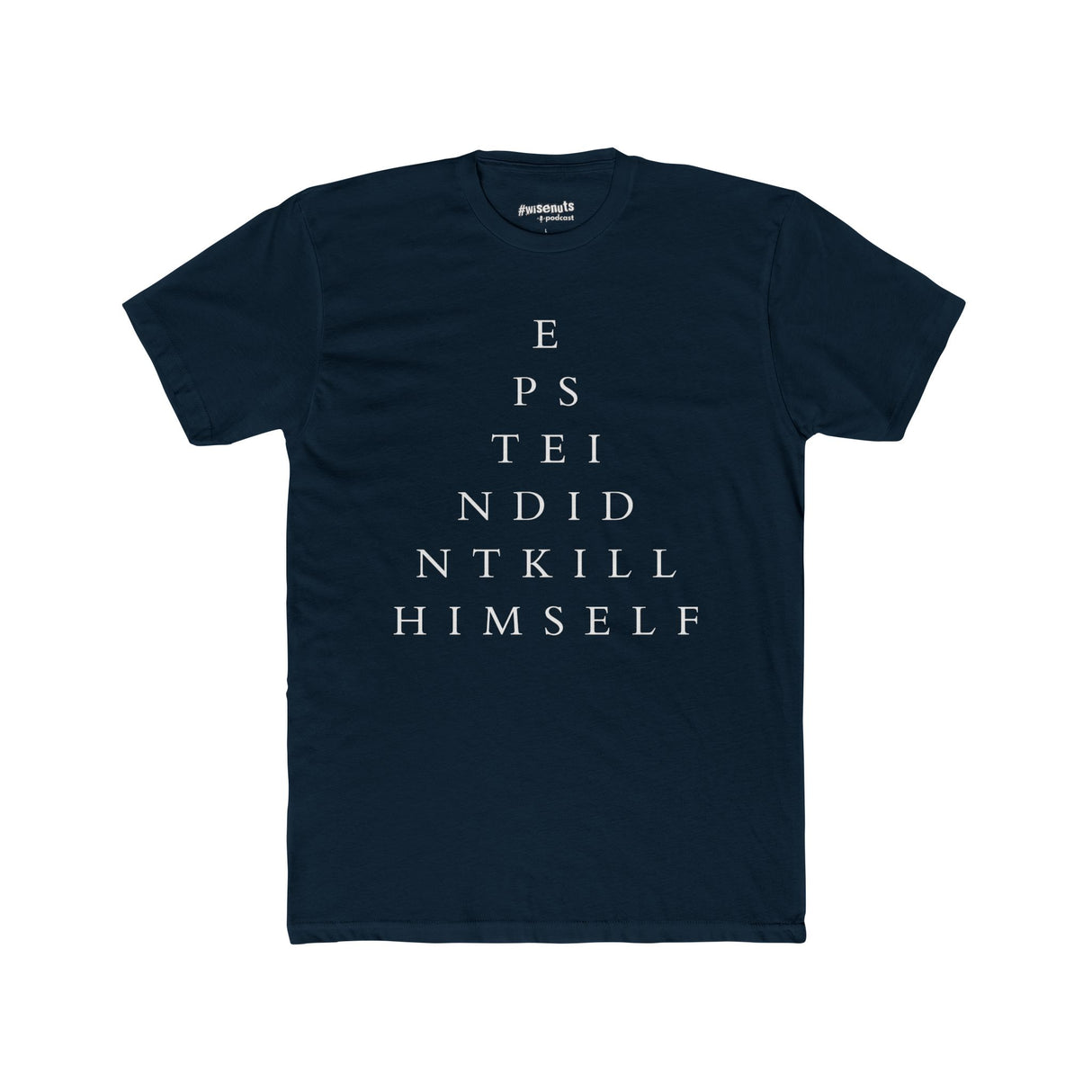 Epstein Didn’t Kill Himself Eye Chart T-Shirt – Funny EYE TEST Parody Tee, Bold Conspiracy Statement Shirt for Men & Women - WiseNuts Podcast