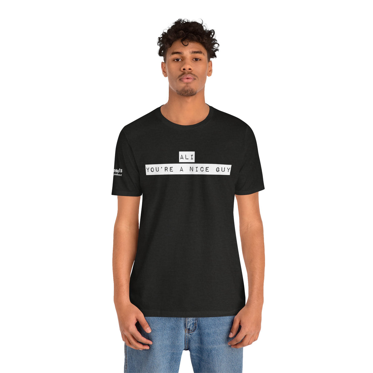 Ali You’re A Nice Guy T-Shirt – Funny Viral Quote Tee, Unisex Soft Cotton Crewneck, WiseNuts Podcast Merch, Hilarious Gift Idea for Men & Women - WiseNuts Podcast