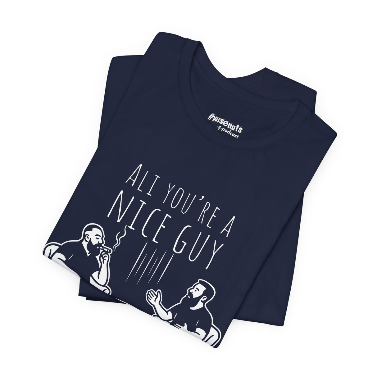 Ali You’re A Nice Guy Graphic T-Shirt – Viral WiseNuts Podcast Scene Tee, Funny Quote Shirt for Men & Women, Soft Cotton Unisex Fit, Meme Merch Gift Idea