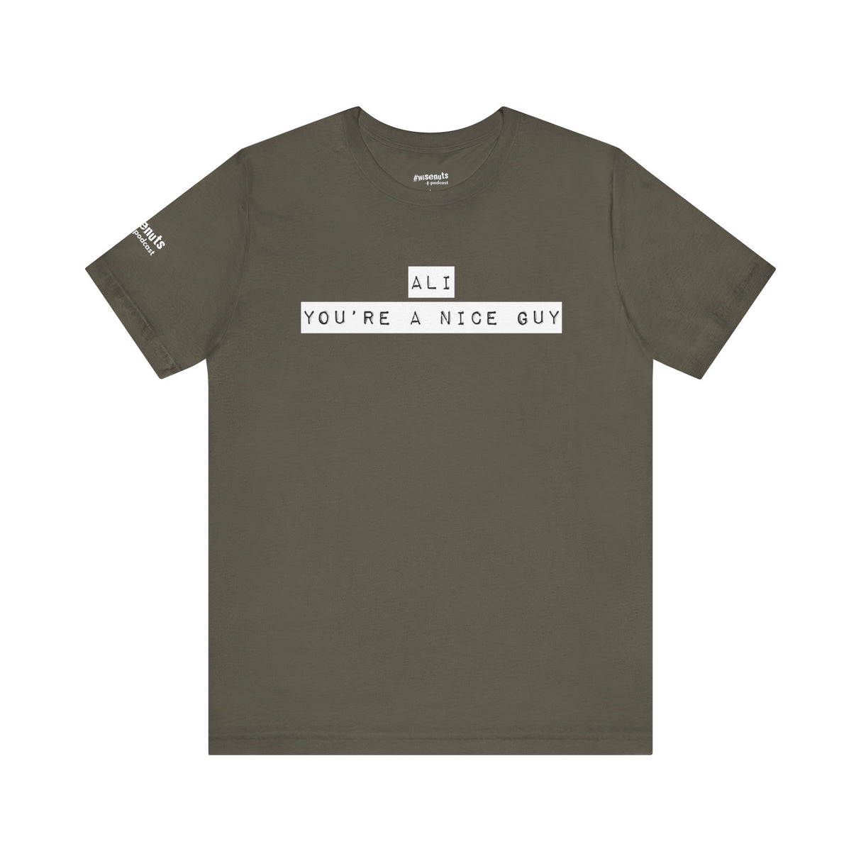 Ali You’re A Nice Guy T-Shirt – Funny Viral Quote Tee, Unisex Soft Cotton Crewneck, WiseNuts Podcast Merch, Hilarious Gift Idea for Men & Women - WiseNuts Podcast