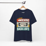 I Wanna Rewind Back to the 80's T-Shirt | Retro VHS Tee