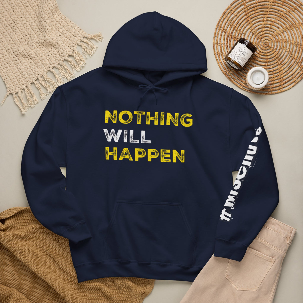 Nothing Will Happen Hoodie | Motivation & Success Mindset Apparel