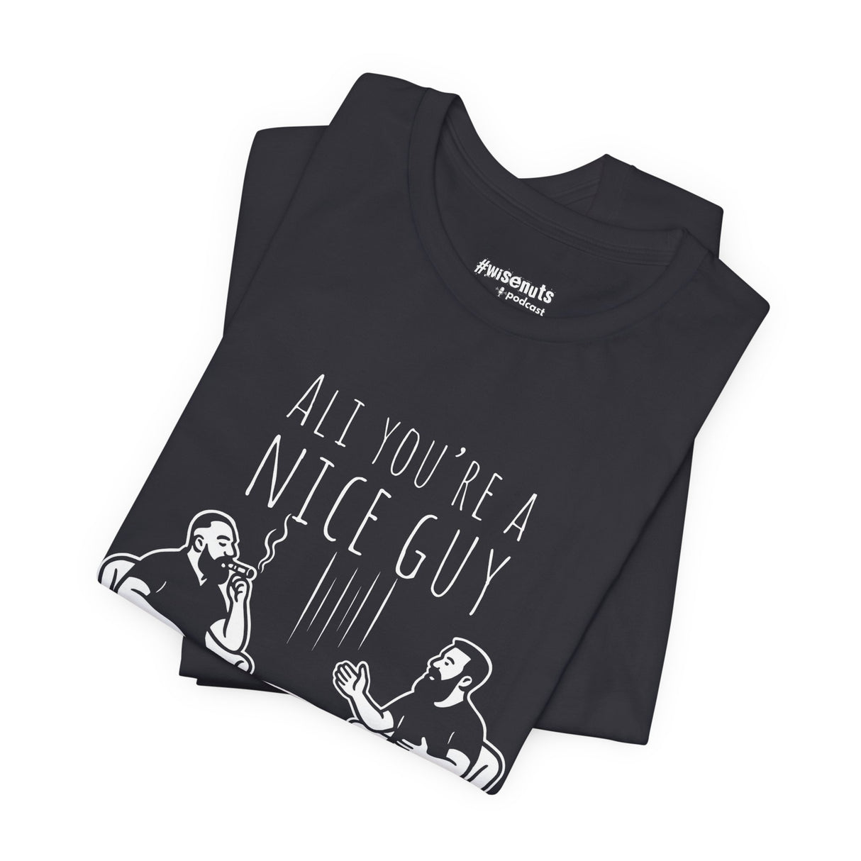 Ali You’re A Nice Guy Graphic T-Shirt – Viral WiseNuts Podcast Scene Tee, Funny Quote Shirt for Men & Women, Soft Cotton Unisex Fit, Meme Merch Gift Idea