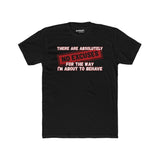 No Excuses for the Way I’m About to Behave T-Shirt – Funny Unisex Tee, Bold Statement Shirt for Parties, Drinking Nights, and Wild Vibes