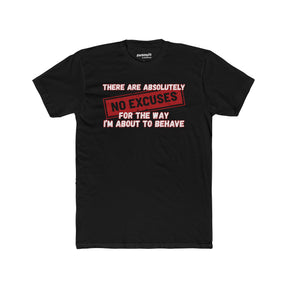 No Excuses for the Way I’m About to Behave T-Shirt – Funny Unisex Tee, Bold Statement Shirt for Parties, Drinking Nights, and Wild Vibes - WiseNuts Podcast