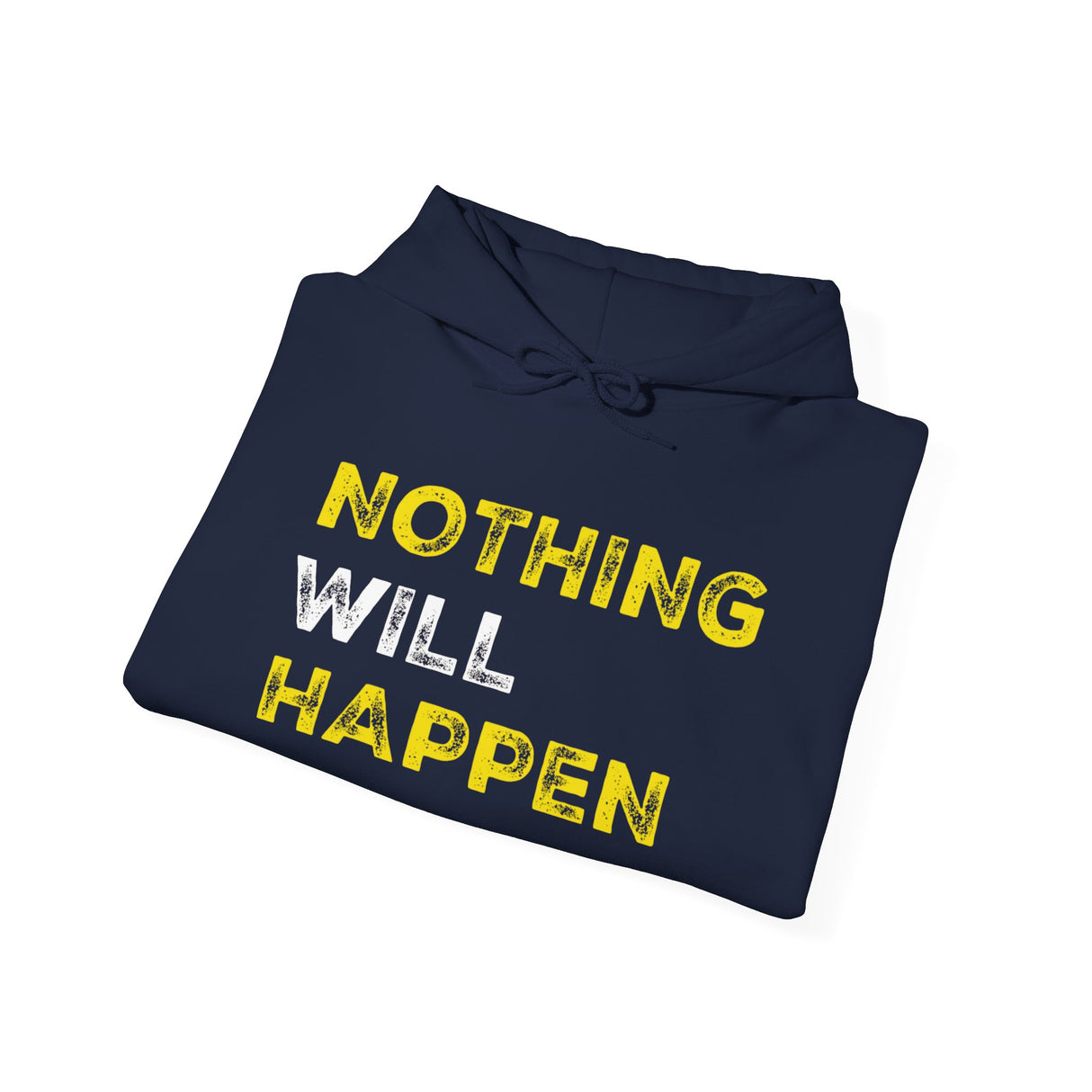 Nothing Will Happen Hoodie | Motivation & Success Mindset Apparel