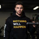 Nothing Will Happen Hoodie | Motivation & Success Mindset Apparel