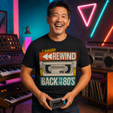 I Wanna Rewind Back to the 80's T-Shirt | Retro VHS Tee