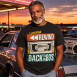 I Wanna Rewind Back to the 80's T-Shirt | Retro VHS Tee
