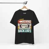 I Wanna Rewind Back to the 80's T-Shirt | Retro VHS Tee