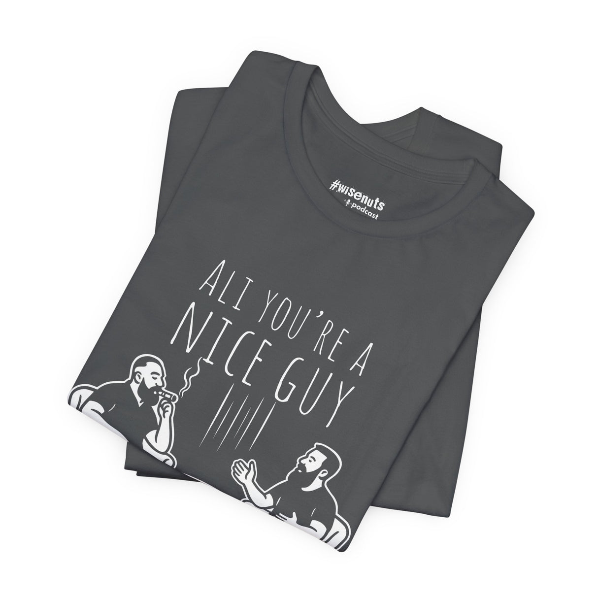 Ali You’re A Nice Guy Graphic T-Shirt – Viral WiseNuts Podcast Scene Tee, Funny Quote Shirt for Men & Women, Soft Cotton Unisex Fit, Meme Merch Gift Idea