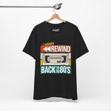 I Wanna Rewind Back to the 80's T-Shirt | Retro VHS Tee