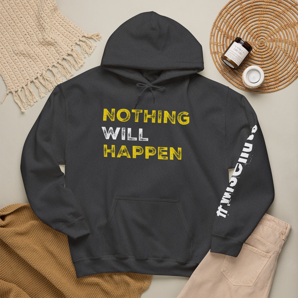 Nothing Will Happen Hoodie | Motivation & Success Mindset Apparel