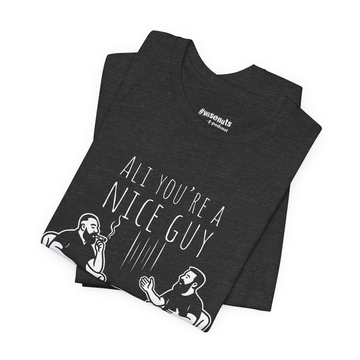 Ali You’re A Nice Guy Graphic T-Shirt – Viral WiseNuts Podcast Scene Tee, Funny Quote Shirt for Men & Women, Soft Cotton Unisex Fit, Meme Merch Gift Idea