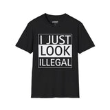 I Just Look Illegal T-Shirt – Anti-ICE Protest Statement Tee