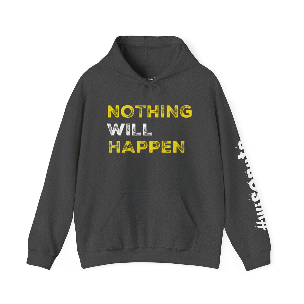 Nothing Will Happen Hoodie | Motivation & Success Mindset Apparel