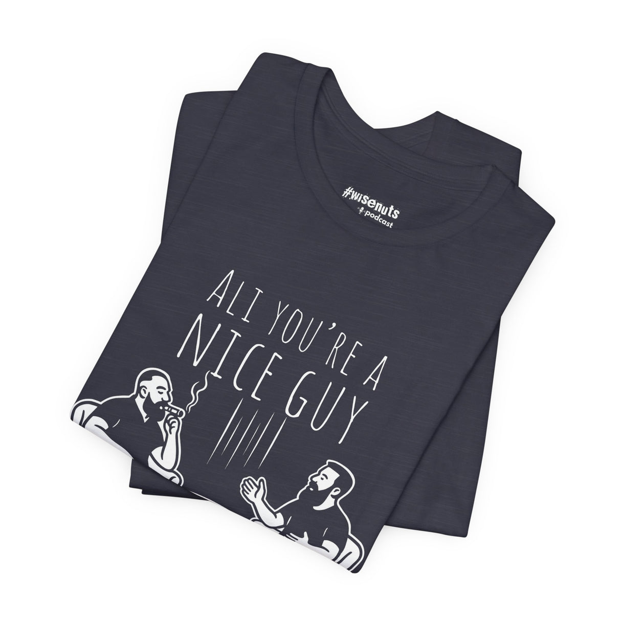 Ali You’re A Nice Guy Graphic T-Shirt – Viral WiseNuts Podcast Scene Tee, Funny Quote Shirt for Men & Women, Soft Cotton Unisex Fit, Meme Merch Gift Idea