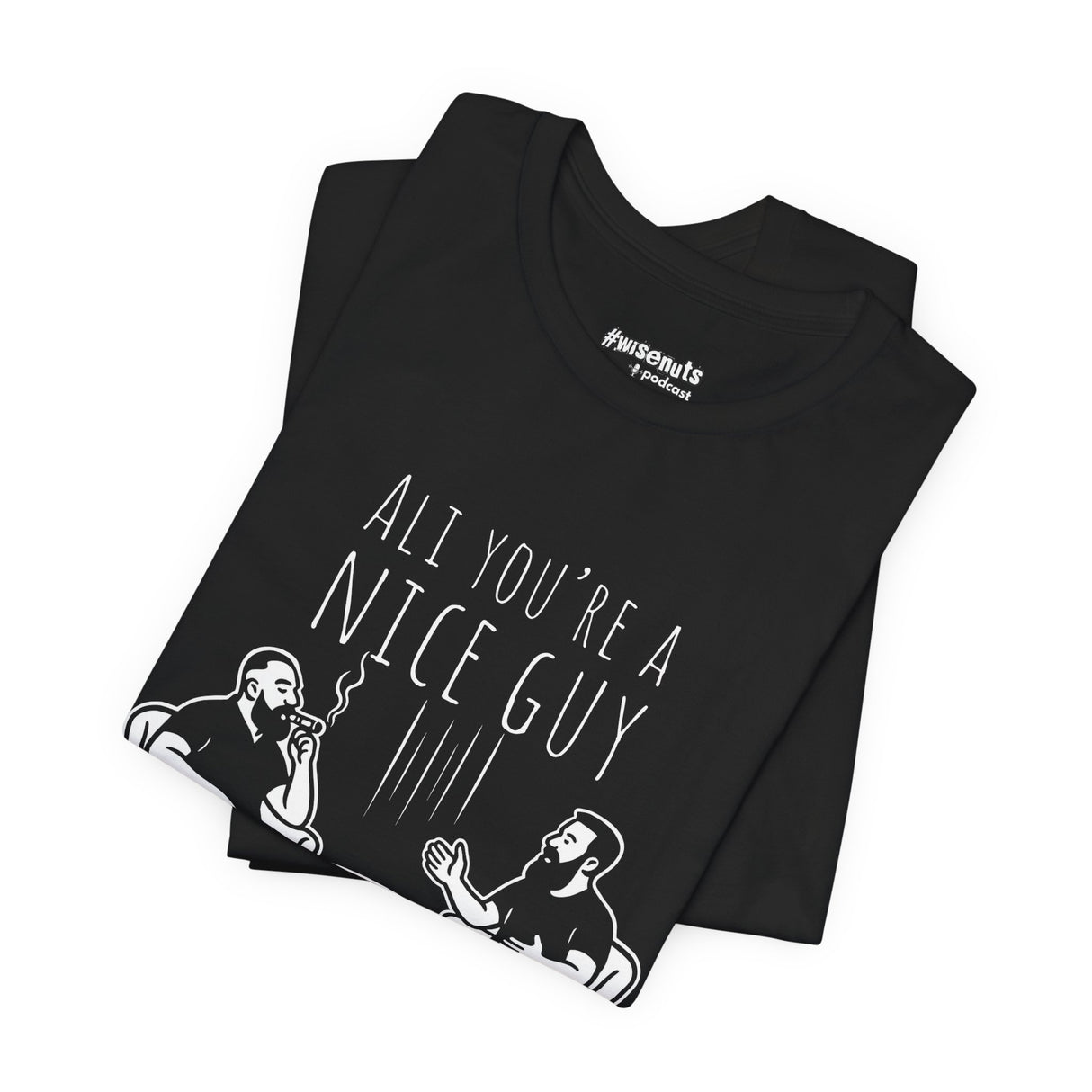 Ali You’re A Nice Guy Graphic T-Shirt – Viral WiseNuts Podcast Scene Tee, Funny Quote Shirt for Men & Women, Soft Cotton Unisex Fit, Meme Merch Gift Idea - WiseNuts Podcast